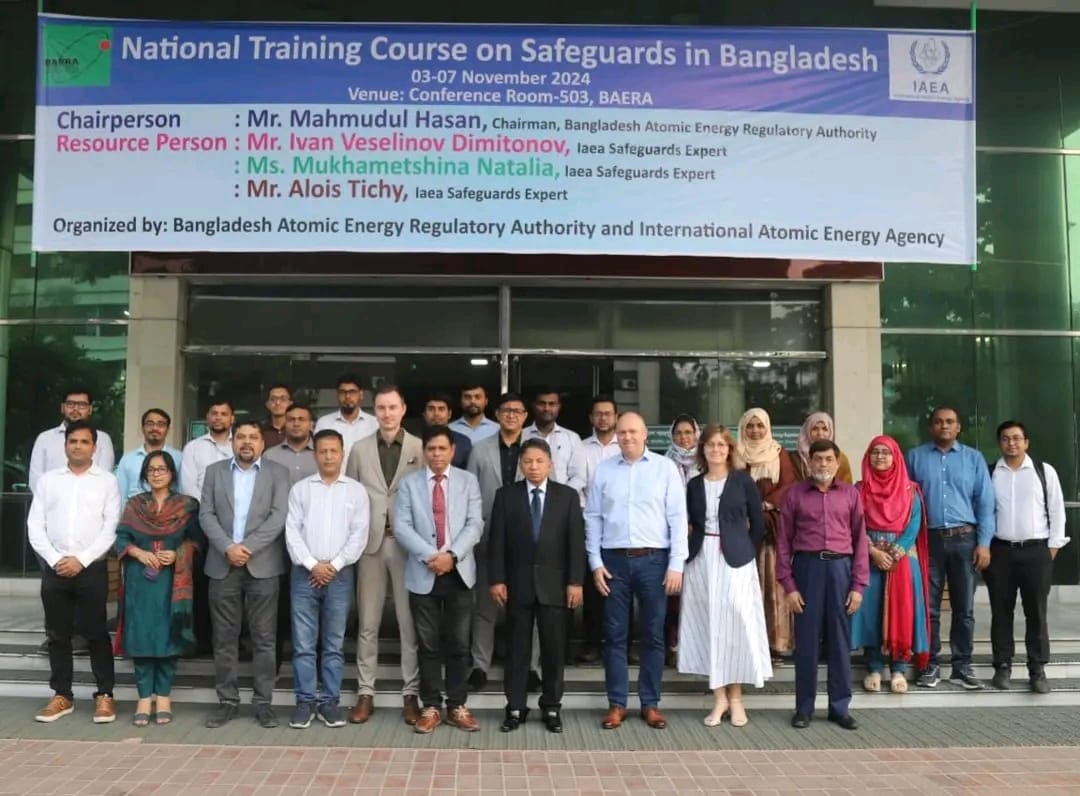 গত ০৩-০৭ নভেম্বর ২০২৪ তারিখ বাংলাদেশ পরমাণু শক্তি নিয়ন্ত্রণ কর্তৃপক্ষে আয়োজিত “National Training Course on Safeguards"